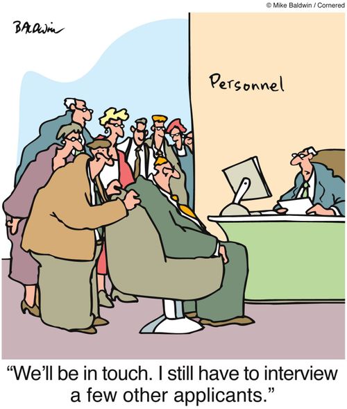 'We'll be in touch. I still have to interview a few other applicants.'