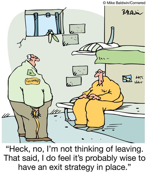 'Heck, no, I'm not thinking of leaving. That said, I do feel it's probably wise to have an exit strategy in place.'