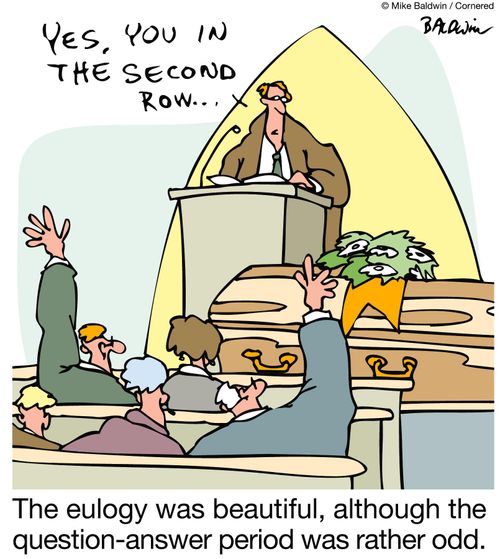 The eulogy was beautiful, although the question-answer period was rather odd.