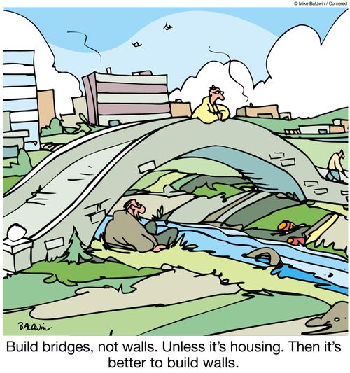 Build bridges, not walls. Unless it's housing. Then it's better to build walls.