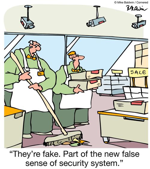 "They're fake. Part of the new false sense of security system."