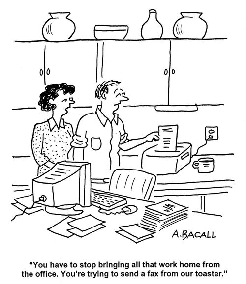 'You have to stop bringing all that work home. You're trying to send a fax from our toaster.'