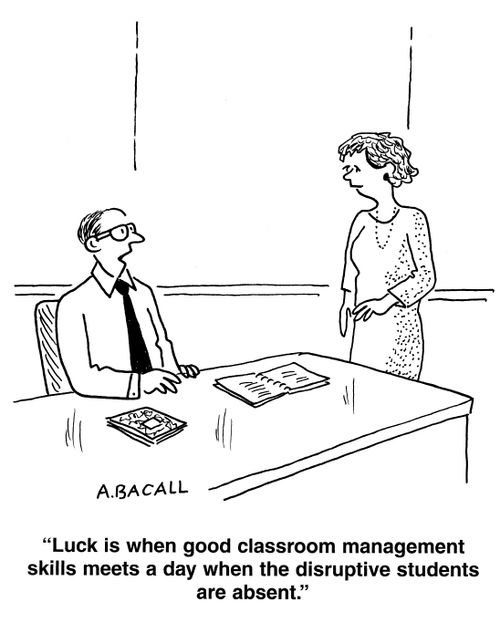 'Luck is when good classroom management skill meets a day when the disruptive students are absent.'