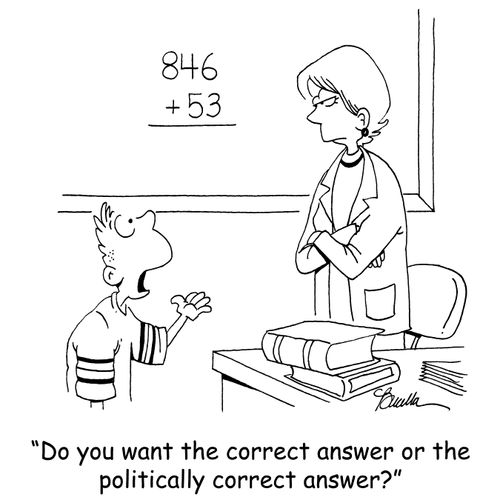 'Do you want the correct answer or the politically correct answer?'