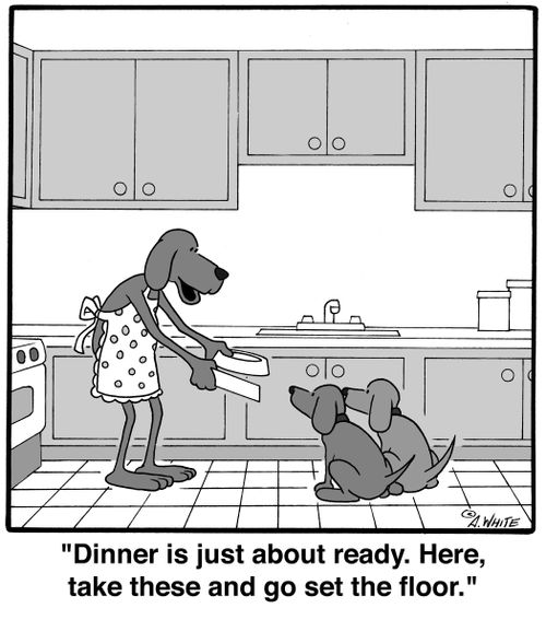 'Dinner is just about ready. Here, take these and go set the floor.'