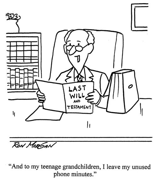 'And to my teenage grandchildren, I leave my unused phone minutes.'
