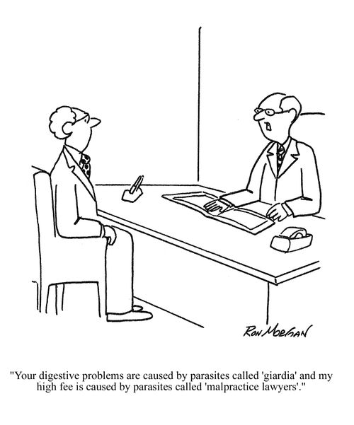 'Your digestive problems are caused by parasites called 'giardia' and my high fee is caused my parasites called 'malpractice lawyers'.'