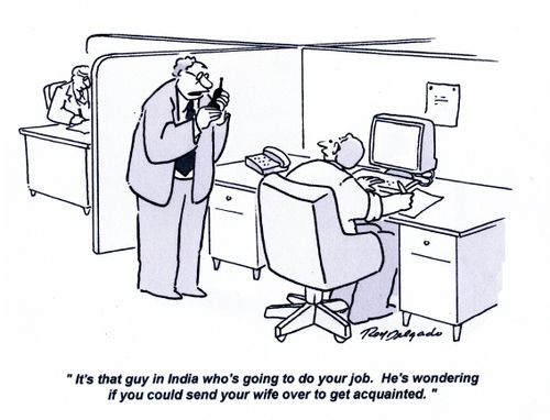 'It's that guy in India who's going to do your job. He's wondering if you could send your wife over to get acquainted.'