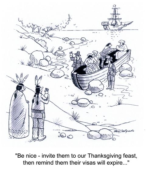 'Be nice - invite them to our Thanksgiving feast, then remind them their visas will expire...'