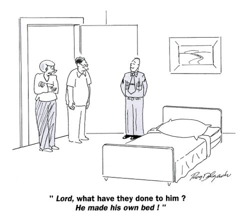 'Lord, what have they done to him? He made his own bed!'