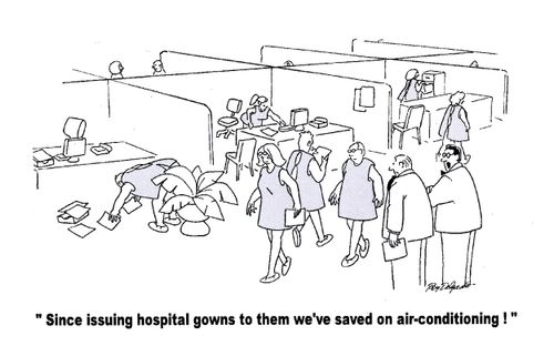 'Since issuing hospital gowns to them we've saved on air-conditioning.'
