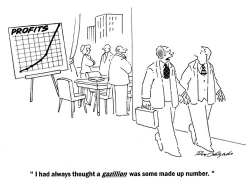 'I had always thought a gazillion was some made up number.'