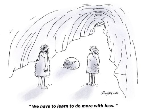 'We have to learn to do more with less.'