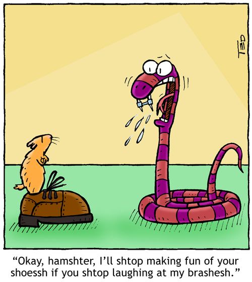 'Shtop laughing at my brashesh.' 