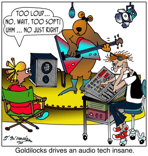 Goldilocks drives an audio tech insane.