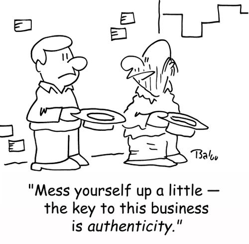 'Mess yourself up a little -- the key to this business is authenticity,'