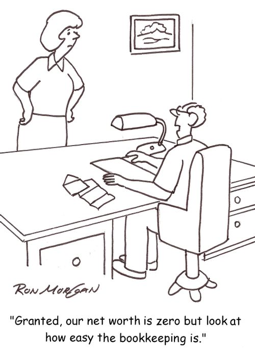 'Granted, our net worth is zero but look at how easy the bookkeeping is.'