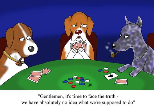 'Gentlemen, it's time to face the truth - we have absolutely no idea what we're supposed to do'