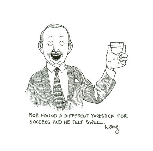 Bob Found A Different Yardstick For Success And he Felt Swell