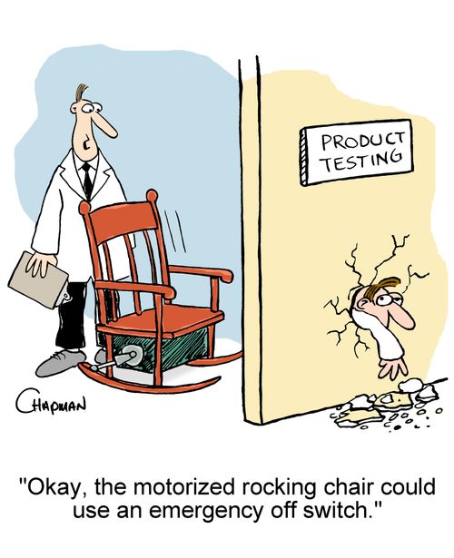 'Okay, the motorized rocking chair could use an emergency off switch.'