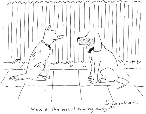 'How's the novel coming along?'