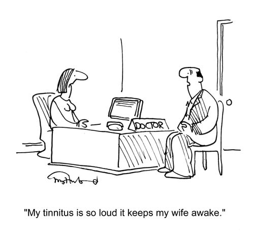 'My tinnitus is so loud it keeps my wife awake.'