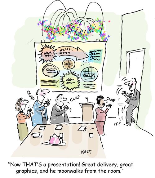 'Now THAT'S a presentation! Great delivery, great graphics, and he moonwalks from the room.' 