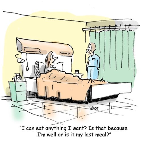 'I can eat anything I want? Is that because I'm well or is it my last meal?'