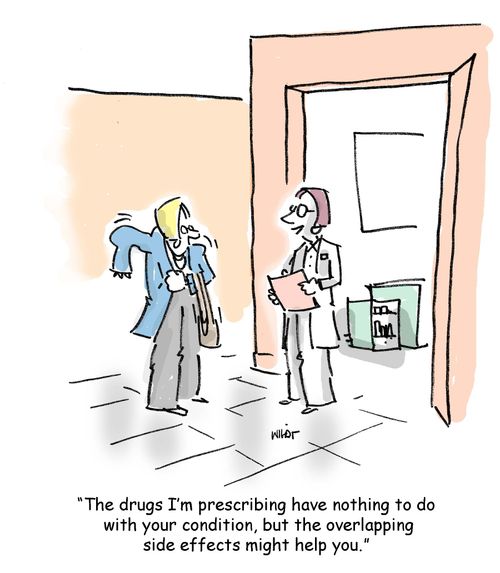 'The drugs I'm prescribing have nothing to do  with your condition, but the overlapping side effects might help you.' 