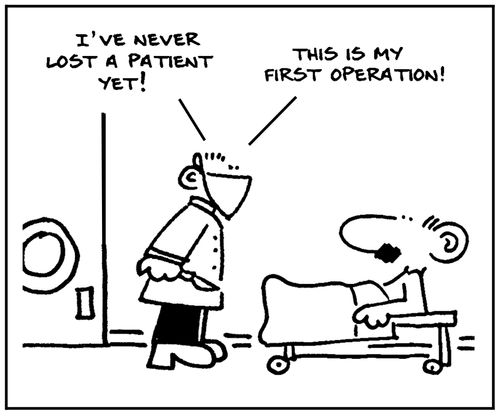 'I've never lost a patient yet. This is my first operation.'