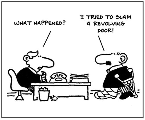'I tried to slam a revolving door.'