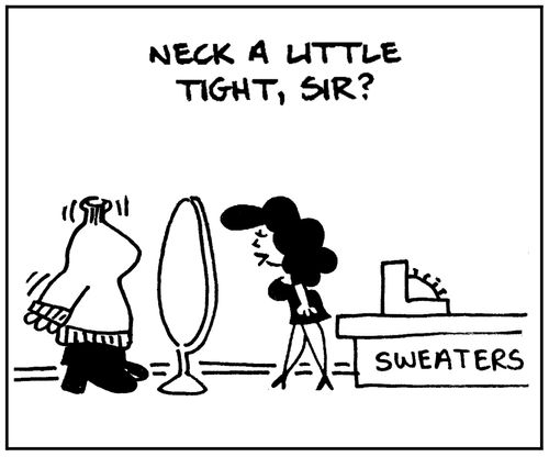'Neck a little tight, sir?'