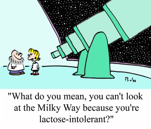 'What do you mean, you can't look at the Milky Way because you're lactose-intolerant?'