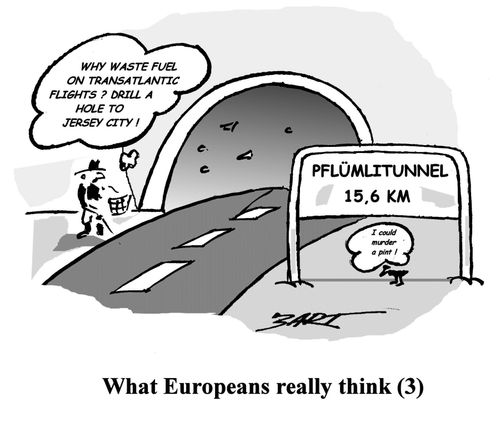 What Europeans really think: 'Why waste fuel on transatlantic flights? Drill a hole to Jersey city.'