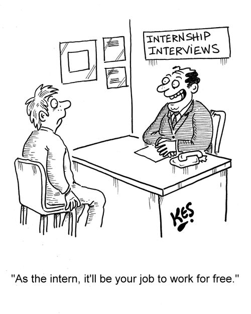 'As the intern, it'll be your job to work for free.'
