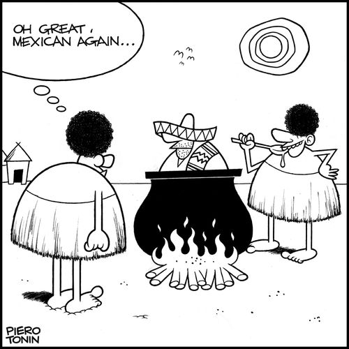 'Oh great, Mexican again...'