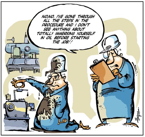 'No, no, I've gone through all the steps in the procedure and I don't see anything about totally immersing yourself in oil before starting the job!!