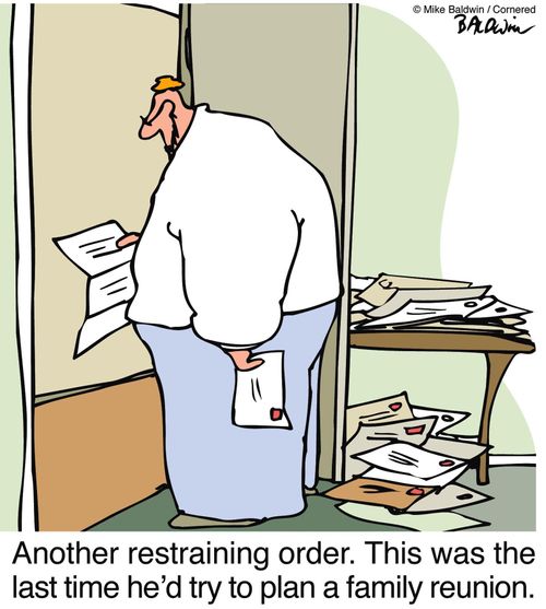 Another restraining order. This was the last time he'd try to plan a family reunion.