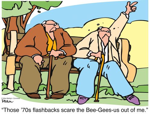 "Those '70s flashbacks scare the Bee-Gees-us out of me."