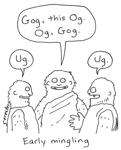 "Gog, this Og. Og, Gog." - Early mingling