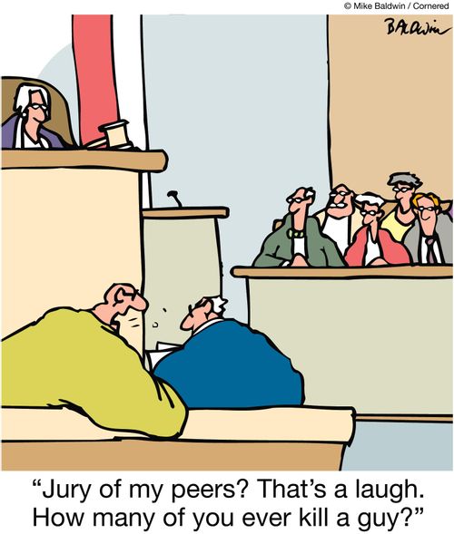 'Jury of my peers?  That's a laugh.  How many of you ever kill a guy?'