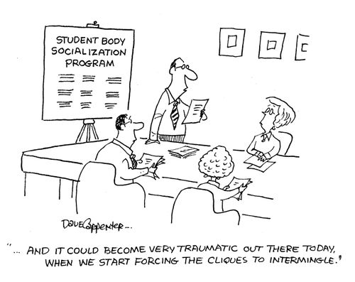 Student Body Socialization Program: '...and it could become very traumatic out there today, when we start forcing the cliques to intermingle.'