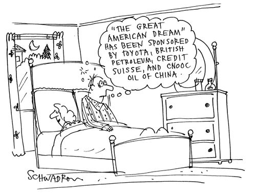 ''The great american dream' has been sponsored by Toyota, British Petroleum, Credit Suisse, and Chooc Oil of China.'