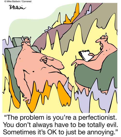 'The problem is you're a perfectionist. You don't always have to be totally evil. Sometimes it's OK to just be annoying.'