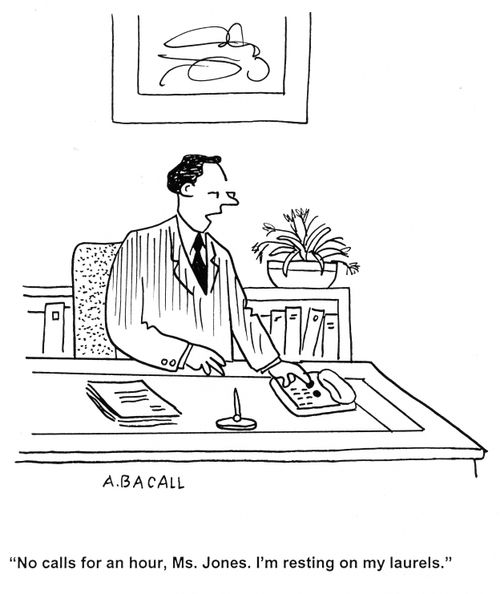 'No calls for an hour, Ms Jones.  I'm resting on my laurels.'