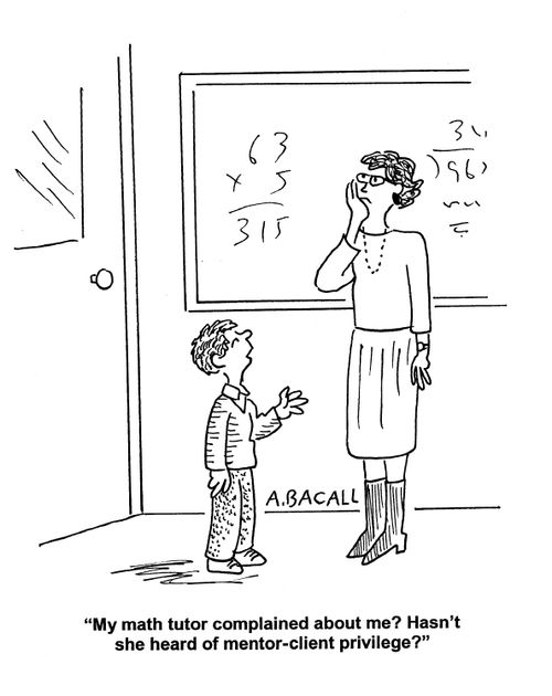 'My maths tutor complained about me? Hasn't she heard of mentor-client privilege?'