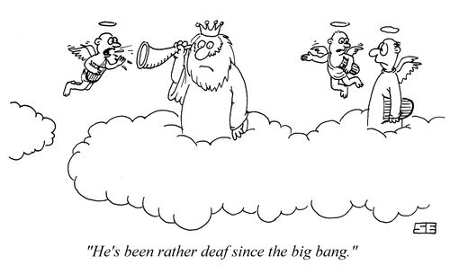 'He's been rather deaf since the Big Bang.'