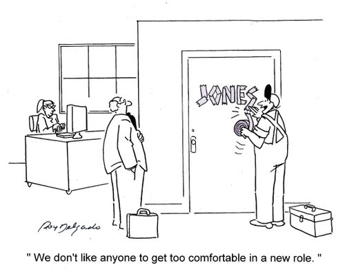'We don't like anyone to get too comfortable in a new role.'