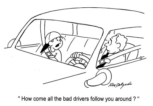 'How come all the bad drivers follow you around?'