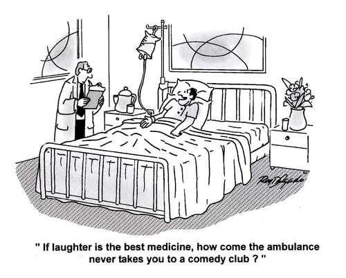 'If laughter is the best medicine, how come the ambulance never takes you to a comedy club?'